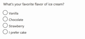 What is your favorite flavor of ice cream? Vanilla, Chocolate, Strawberry, I prefer cake.